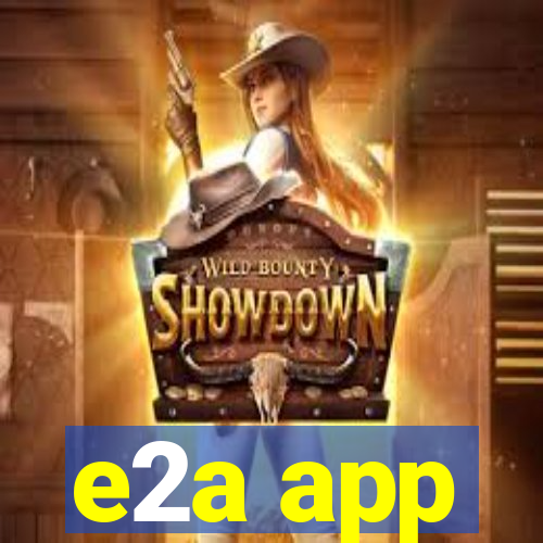 e2a app